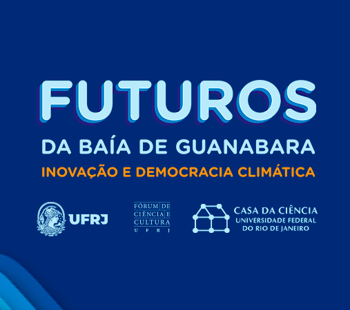 Banner de divulgação da exposição "Futuros da Baía de Guanabara: Inovação e democracia climática"