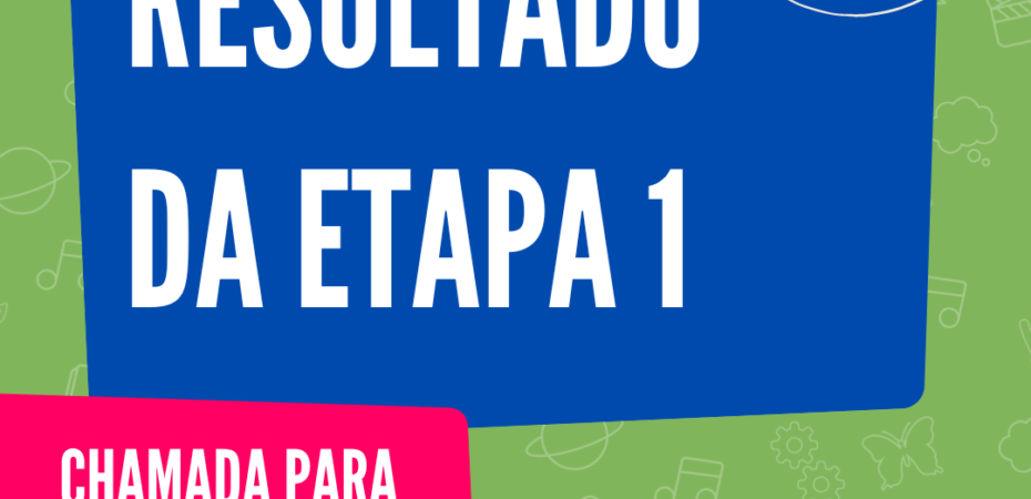 Cartaz com um fundo verde claro. No centro, sobre um retângulo estilizado azul, está o texto em letras brancas: "resultado da Etapa 1". Abaixo, à esquerda, num retângulo cor de rosa, o texto em letras brancas: "Chamada para mediador (a) bolsista". Ao lado, sobre um fundo branco, estão as logos do SIMAP, da Casa da Ciência e do LADIF. Fim da audiodescrição.