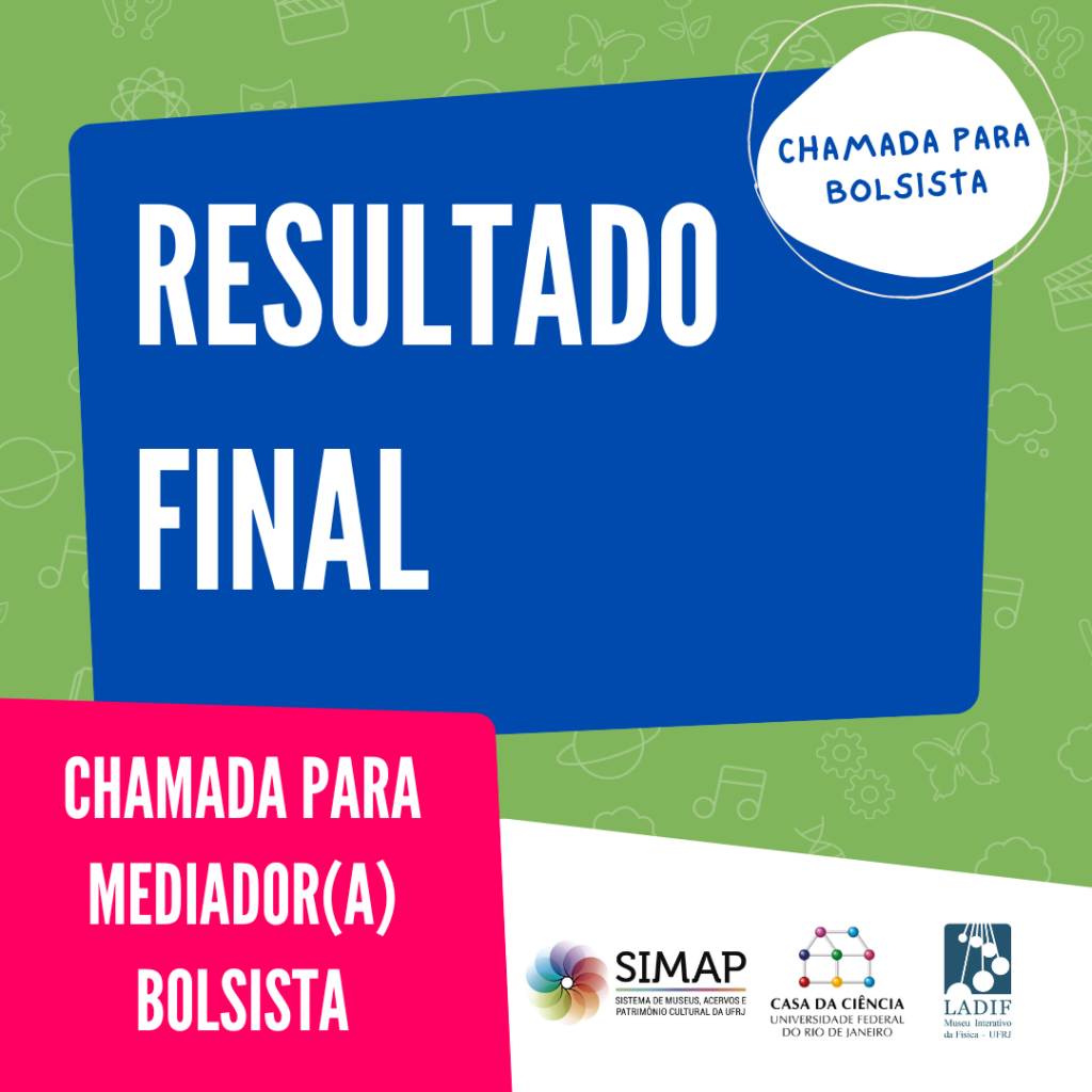 Cartaz de divulgação do resultado final da chamada para mediador(a) bolsista para a Casa da Ciência da UFRJ.