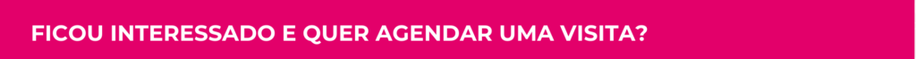 Barra com fundo rosa e letras brancas com o texto: "Ficou interessado e quer agendar uma visita?". Fim da audiodescrição.