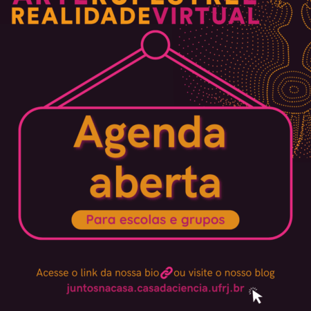 Imagem com fundo roxo-escuro e elementos em tons de rosa, laranja e amarelo. No topo, o título “Arte rupestre e realidade virtual” está escrito em letras maiúsculas, com o início e fim das palavras em rosa e a parte central em laranja. À direita, há um desenho pontilhado em tons de laranja, lembrando figuras e formas da arte rupestre. Ao centro, um cartaz estilizado em rosa com a inscrição “Agenda aberta” em letras grandes laranja e, logo abaixo, uma faixa amarela com o texto “Para escolas e grupos” em vermelho. Na parte inferior, em letras amarelas e rosas, lê-se “Acesse o link da nossa bio ou visite o nosso blog juntosnacasa.casadaciencia.ufrj.br”. Na base, estão os logotipos dos apoiadores, co-realizadores e realizadores, incluindo Lei Rouanet, Instituto Cultural Vale, UFRJ, Fórum de Ciência e Cultura, Casa da Ciência, DDK, Ministério da Cultura e Governo Federal. Fim da audiodecsrição.