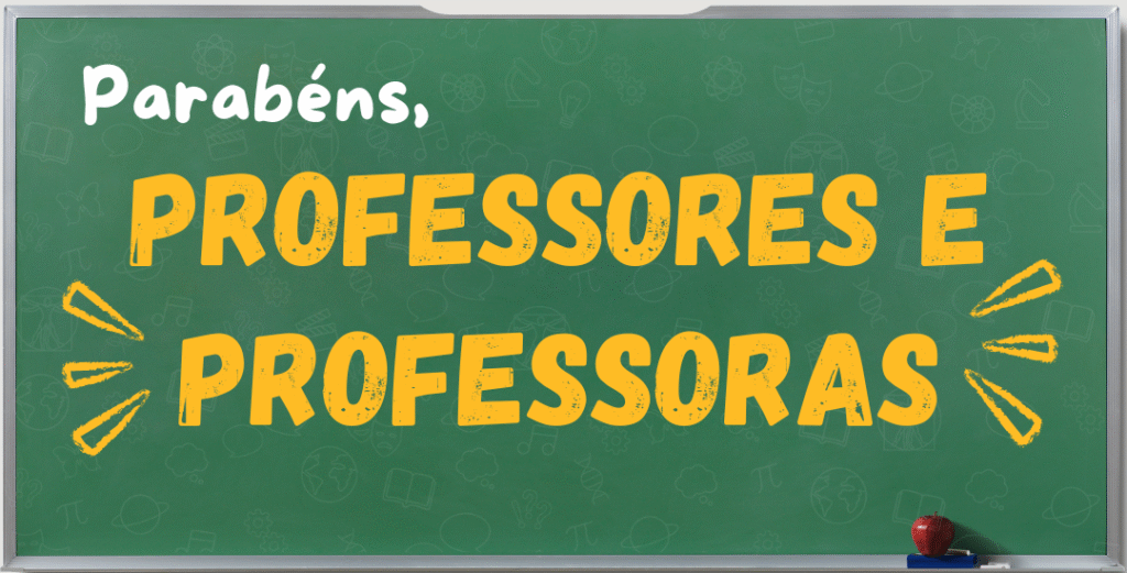 um quadro escolar de fundo verde escuro com bordas em tom metálico. No centro, em letras brancas e amarelas simulando giz, está o seguinte texto: "Parabéns, professores e professoras". Fim da audiodescrição.